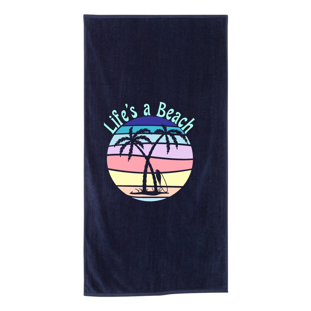 Life's A Beach Towel