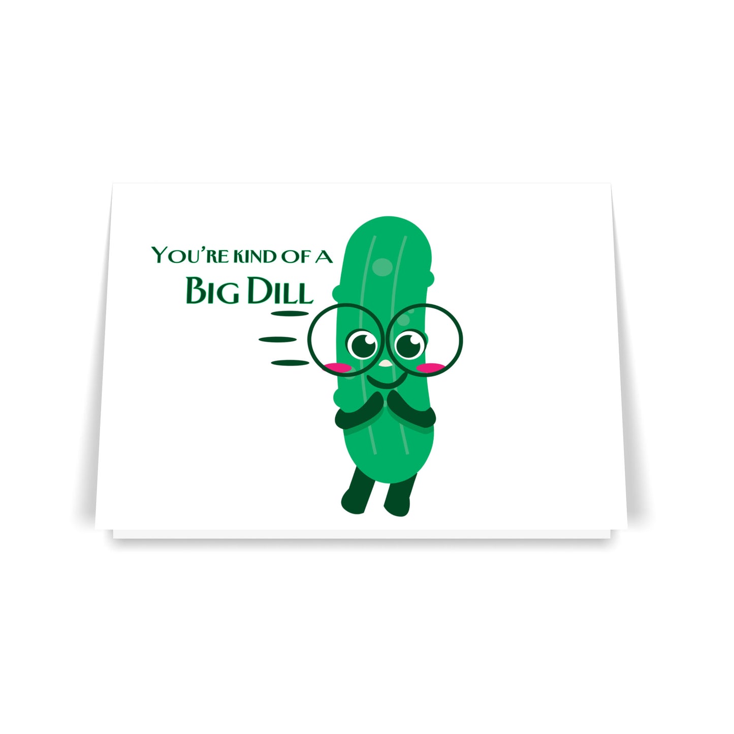 Kind of A Big Dill- 7x5 Folded Greeting Card (Set of 10)